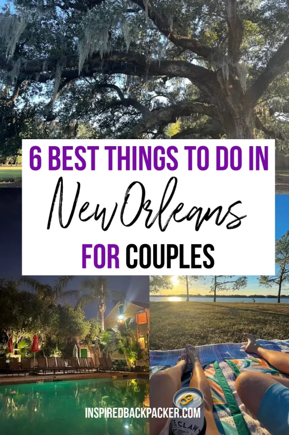 Pinterest pin advertising the 6 Best Things To Do In New Orleans For Couples blog by Inspired Backpacker